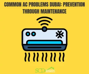 Common AC Problems Dubai Prevention Through Maintenance