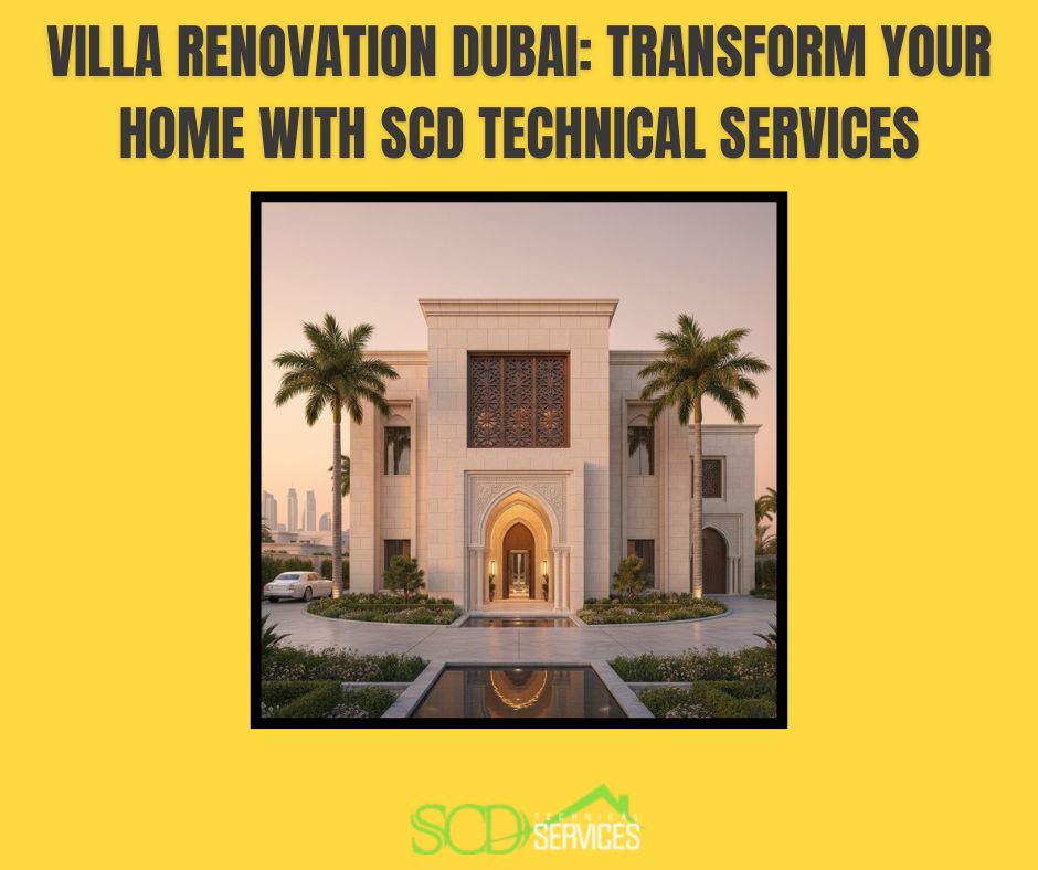Read more about the article Villa Renovation Dubai: Transform Your Home with SCD Technical Services